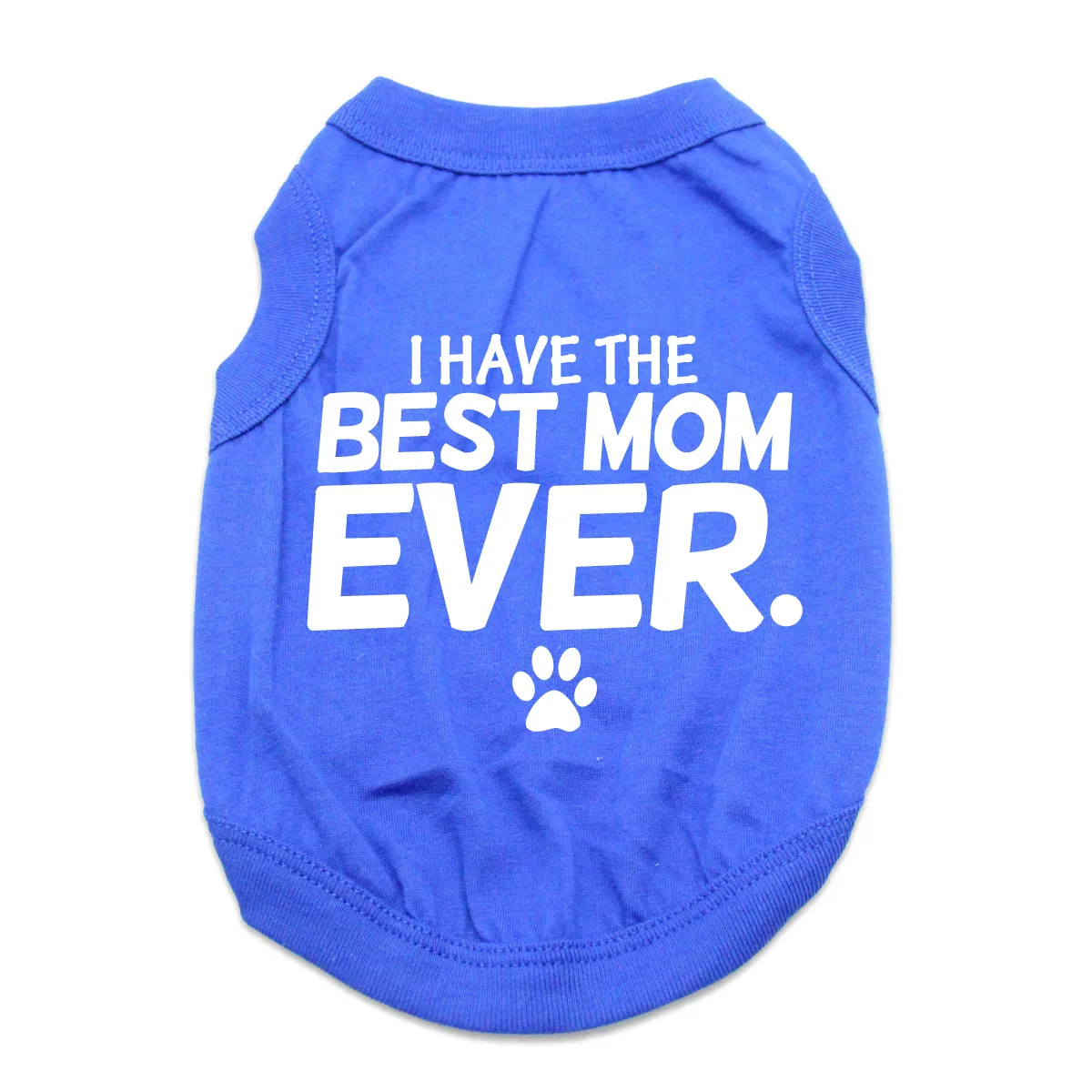 I Have The Best Mom Ever Dog Shirt - Blue